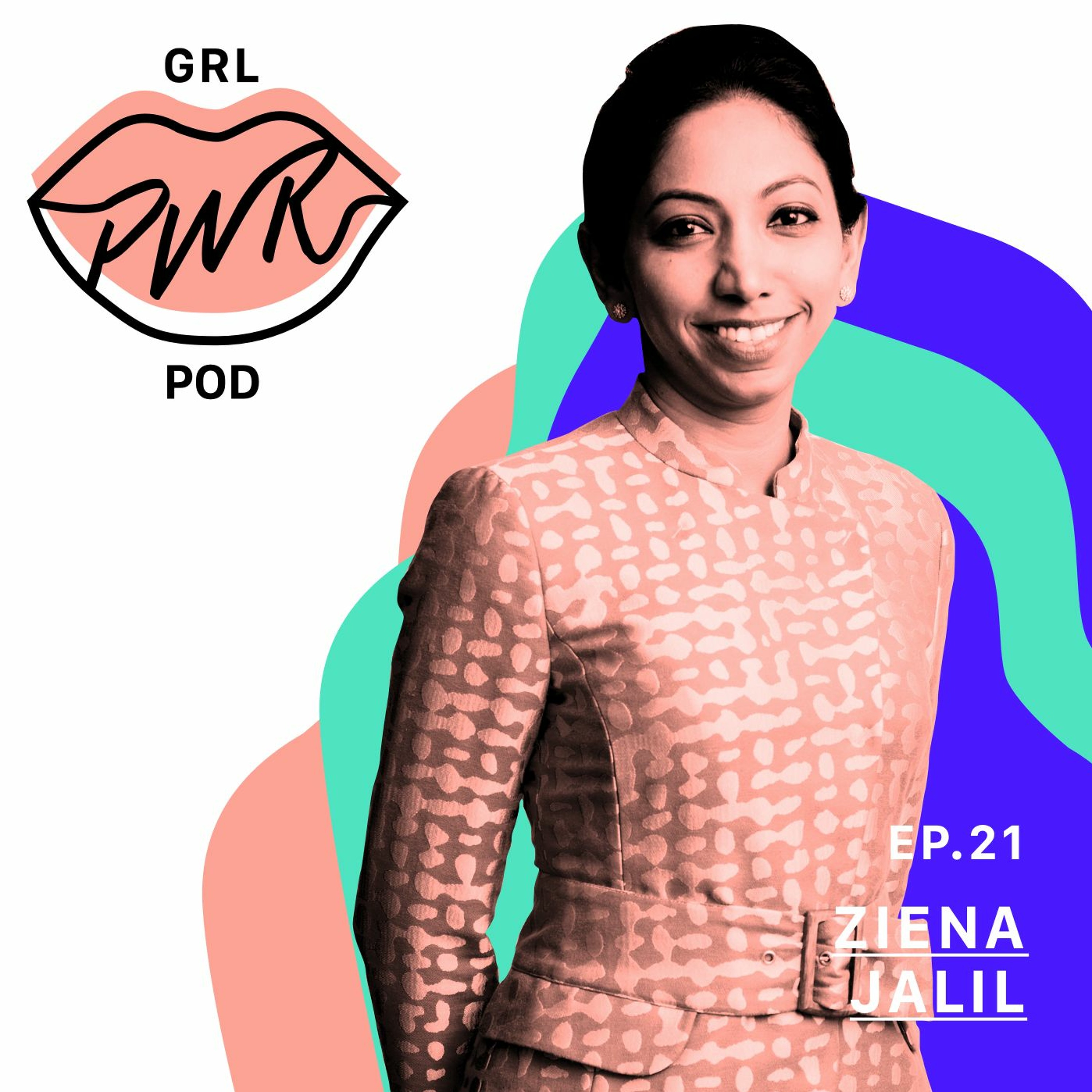 EP.21 - Ziena Jalil, keynote speaker, board director and citizen of the world
