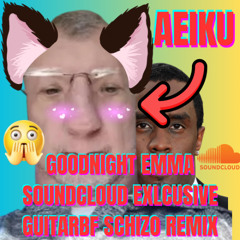 *EXCLUSIVE* goodnight emma - aeiku ($3 REMIX GANG™ REMIX)
