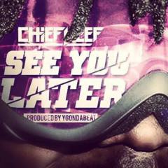 Chief Keef - See You Later