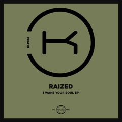 Raized - I Want Your Soul (Original Mix)