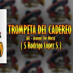 Trompeta Del Cadereo - Around The World (Guaracha)  [ $ Rodrigo López $ ] 2021