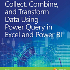 [Download] EPUB ✅ Collect, Combine, and Transform Data Using Power Query in Excel and