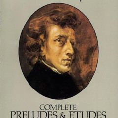 [Get] KINDLE 💏 The Complete Preludes & Etudes: For Solo Piano by  Frederic Chopin,Ig