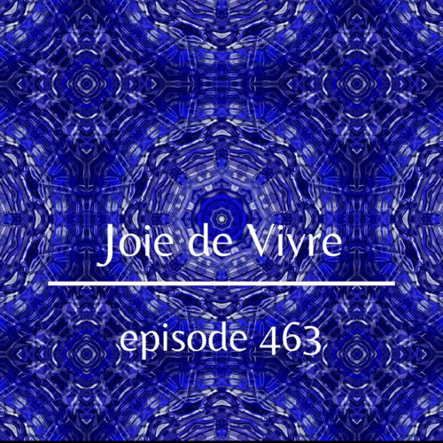 Joie de Vivre - Episode 463