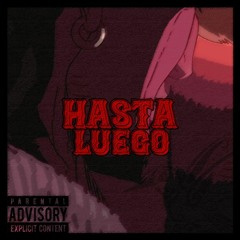 Hasta Luego Ft. GrantThaTyrant x Philly Flows