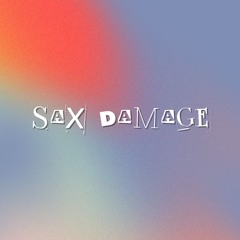 Sax Damage (Original Mix) [FREE DOWNLOAD]