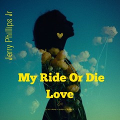 My Ride Or Die  Love
