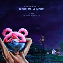 Andrew Dum - Por El Amor | guest Pedro Huerta