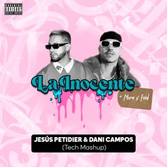 Feid x Mora - La Inocente (Jesús Petidier & Dani Campos Tech Mashup) => DOWNLOAD 320 Kbs