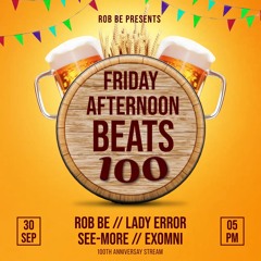 FRIDAY AFTERNOON BEATS #100 - Livestream 300922 with special guests: Lady Error, See-More & Exomni