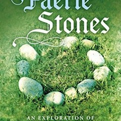 [View] PDF 💗 Faerie Stones: An Exploration of the Folklore and Faeries Associated wi