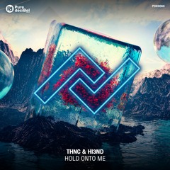 THNC & Hi3ND - Hold Onto Me [OUT NOW!]