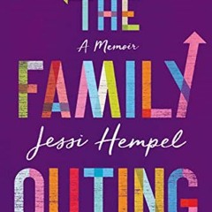 [ACCESS] EPUB 💞 The Family Outing: A Memoir by  Jessi Hempel [KINDLE PDF EBOOK EPUB]