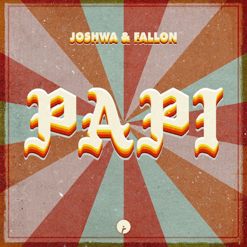 Joshwa, Fallon - Papi