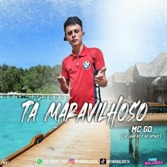 MC GD - Tá Maravilhoso (DJ LUAN DS & DJ CATULÉ)