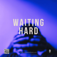 WAITING HARD