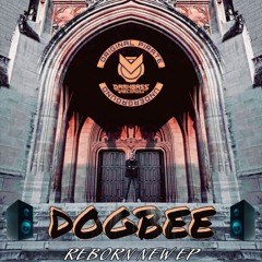 DBR091 - DOGBEE - REBORN Ep