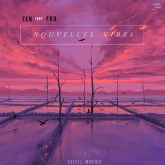 ELK - NOUVELLES VIBES (FEAT FRD)