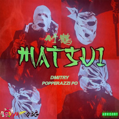 Dmitry -MATSUI (feat. Popperazzi Po)