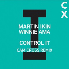 Control It - Martin Ikin & Winnie Ama (Cam Cross Remix)