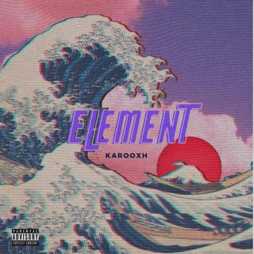 KAROOXH - Element ( PROD BY MELAKAI)