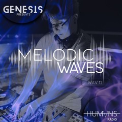 WAV.12 | GENESIS | MELODIC WAVES | HUMANS RADIO