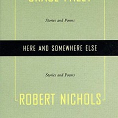 [VIEW] KINDLE PDF EBOOK EPUB Here and Somewhere Else: Stories and Poems by Grace Paley and Robert Ni
