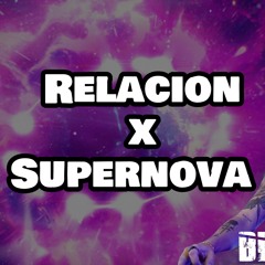 Relacion x Supernova (Blessive mashup)