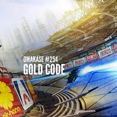 OMAKASE #254, GOLD CODE
