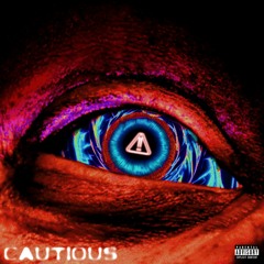 CAUTIOUS! (ft. Reu6ix)