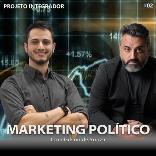 #02 Como Fazer uma Campanha Política de Sucesso (com Gilson de Souza)