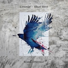 Lasmar - Blue Bird ( Evok Remix ) <FREE DOWNLOAD>