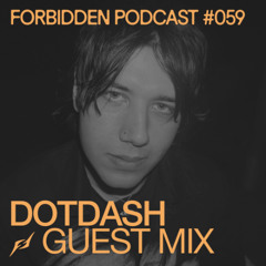 Forbidden Podcast #059 - dotdash Guest Mix