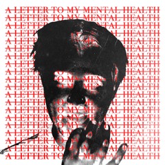 A Letter To My Mental Health