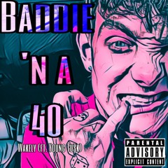 Baddie 'N A 40 (Wakely ft. Young Tusk)