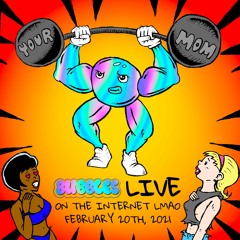 8ubbles Live (on the Internet lmao)