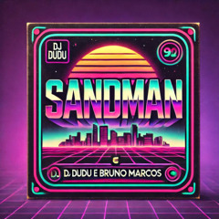 SANDMAN EDIT - DJ BRUNO MARCOS DJ DUDU