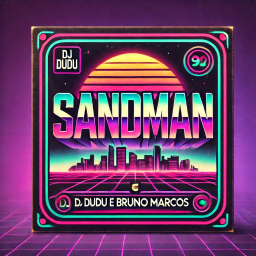 SANDMAN EDIT - DJ BRUNO MARCOS DJ DUDU