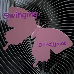 Swinging  DTRDJJOXΞ