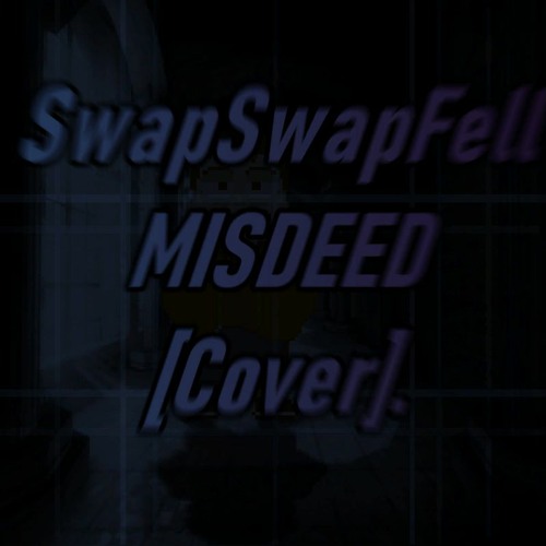 [SwapSwapFell] MISDEED [Cover]