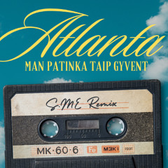 Atlanta - Man patinka taip gyventi (S.ME Remix)