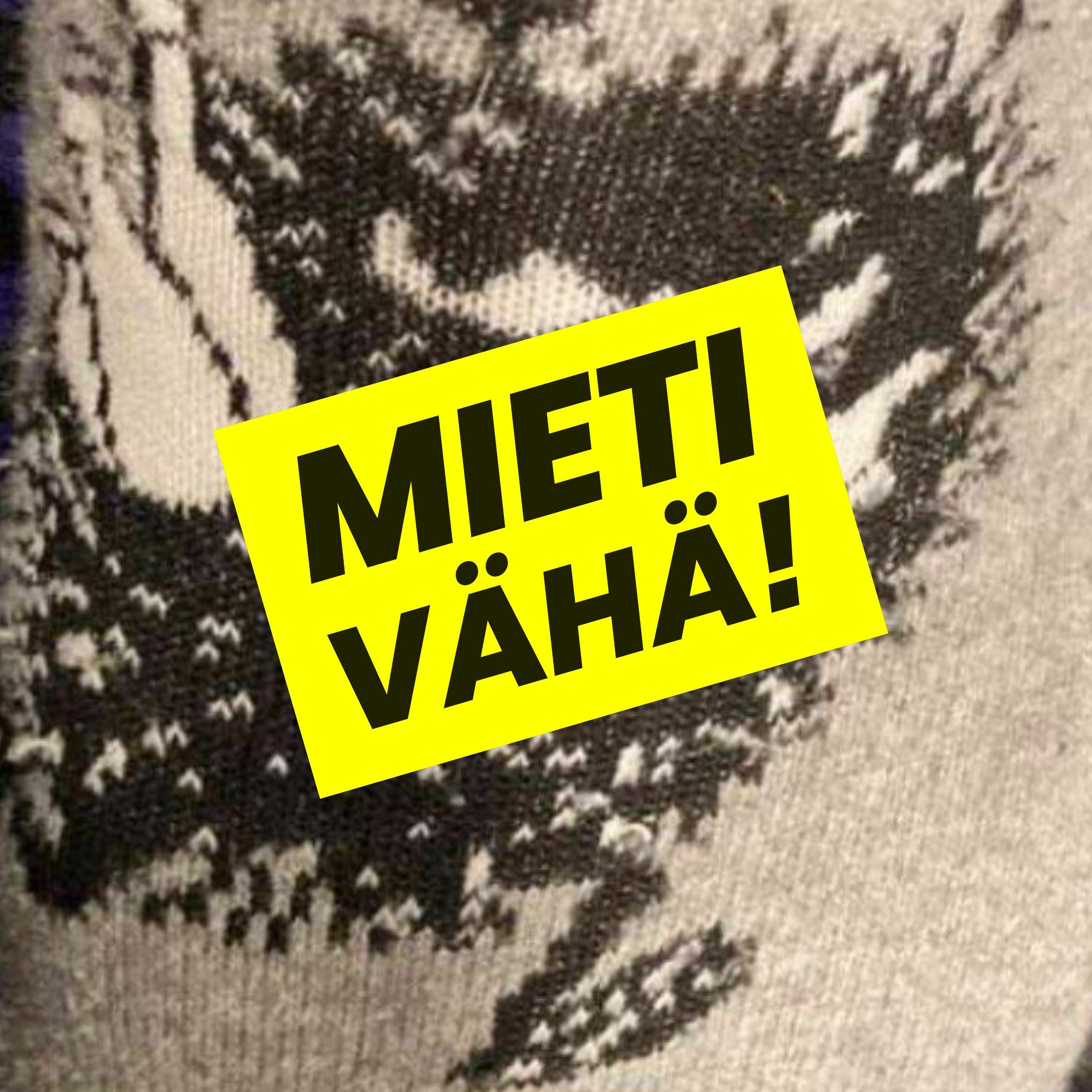 MIETI VÄHÄ!