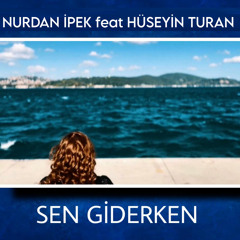 Sen Giderken (feat. Hüseyin Turan)