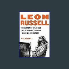 Read Ebook 🌟 Leon Russell: The Master of Space and Time's Journey Through Rock & Roll History eboo