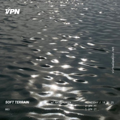 soft terrain 003 w/ naomi green - live on VPN Radio - 10/01/25