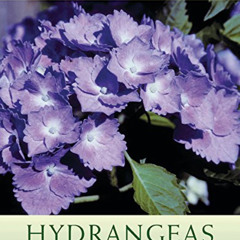 VIEW PDF ✔️ Hydrangeas for American Gardens by  Michael A. Dirr &  Bonnie L. Dirr EBO