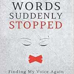 [Free] KINDLE 📔 When the Words Suddenly Stopped: Finding My Voice Again After a Mass