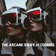 THE ARCANE SWAY Of COSMOS