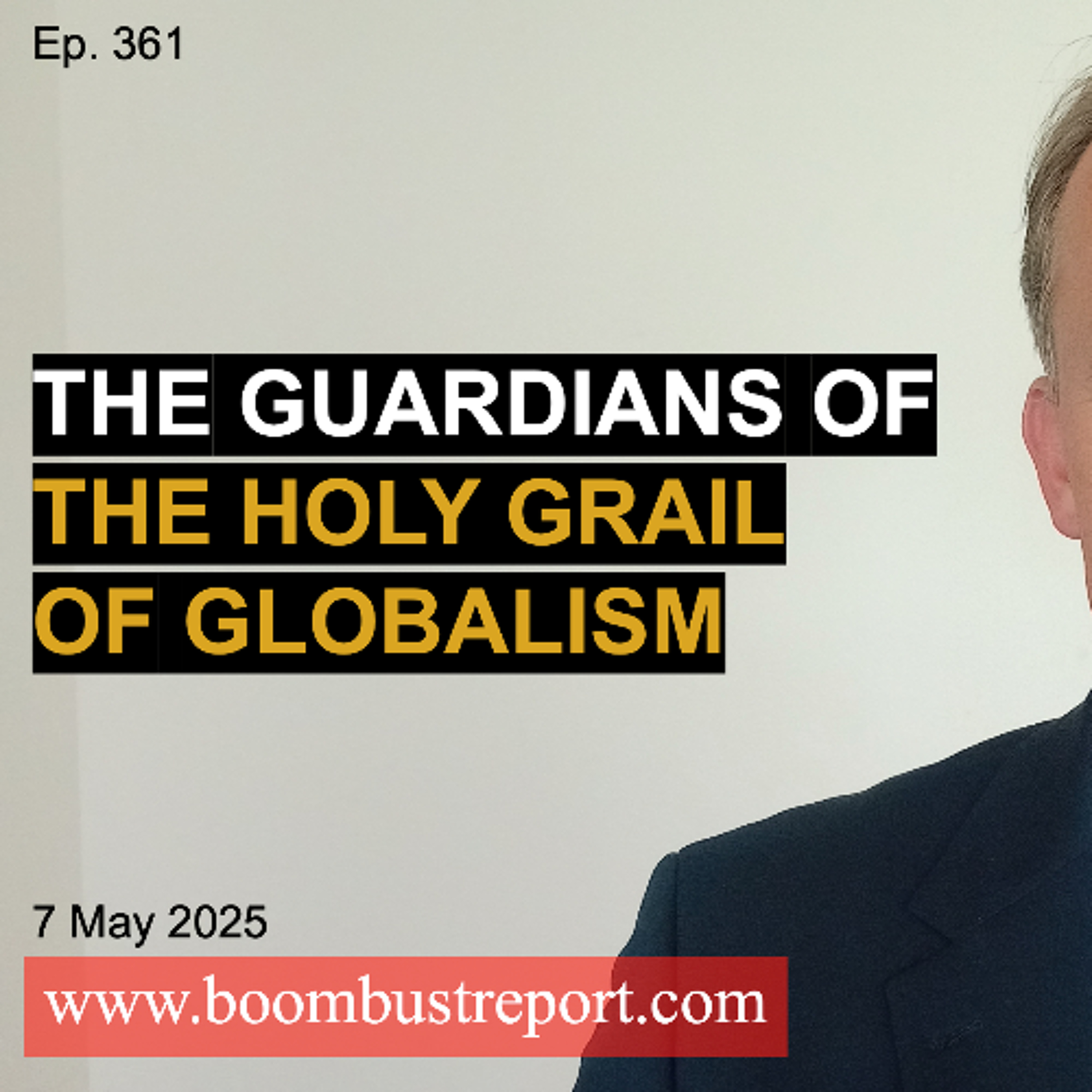 Ep. 361 | THE GUARDIANS OF THE HOLY GRAIL OF GLOBALISM