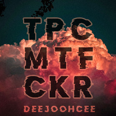 Deejoohcee | TPC MTFCKR  | TPC 394